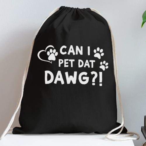Can I Pet Dat Dawg Funny Meme Tee - Cotton Drawstring Bag