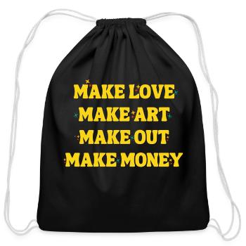 Make Love Make Art Make Out Make Money - Cotton Drawstring Bag - black - Front