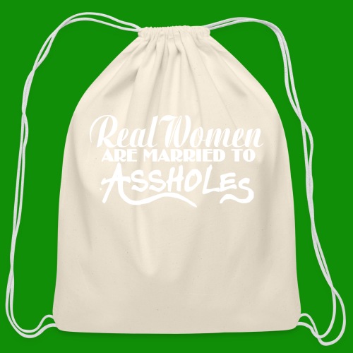 Real Women Marry A$$holes - Cotton Drawstring Bag