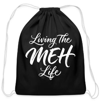 Sarcasm Living The Meh Life Funny Women's - Cotton Drawstring Bag - black - Front