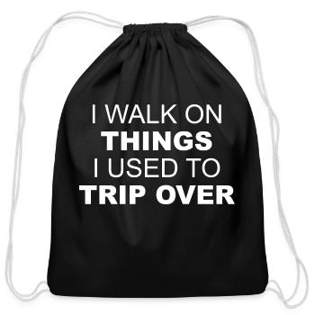 I Walk On Things I Used To Trip Over - Cotton Drawstring Bag - black - Front