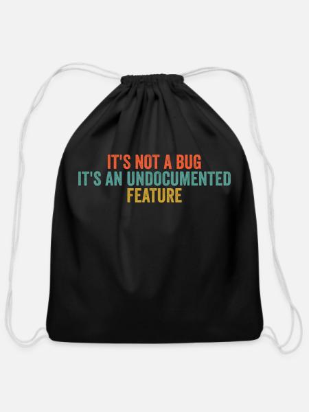 It Is Not A Bug It Is An Undocumented Feature - Cotton Drawstring Bag - black