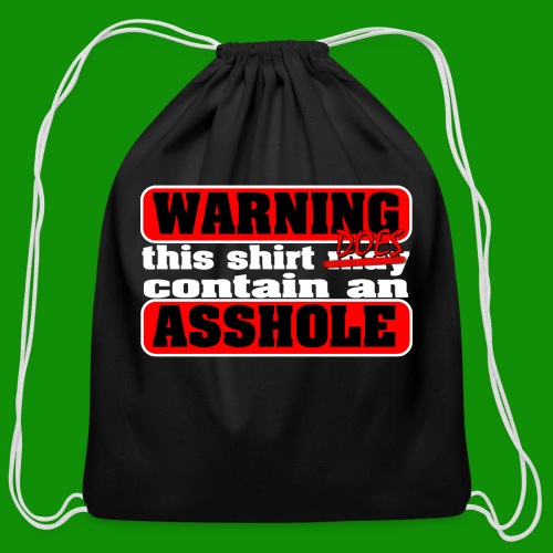 The Shirt Does Contain an A*&hole - Cotton Drawstring Bag