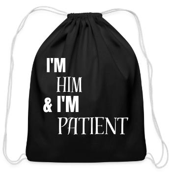 I'm him & I'm patient - Cotton Drawstring Bag - black - Front