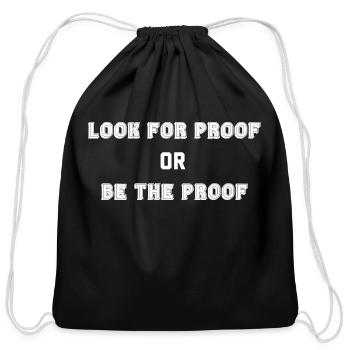 LOOK FOR PROOF OR BE THE PROOF - WHITE - Cotton Drawstring Bag - black - Front