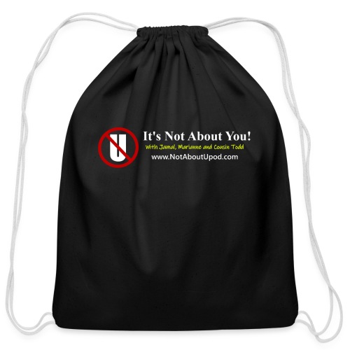it's Not About You with Jamal, Marianne and Todd - Cotton Drawstring Bag