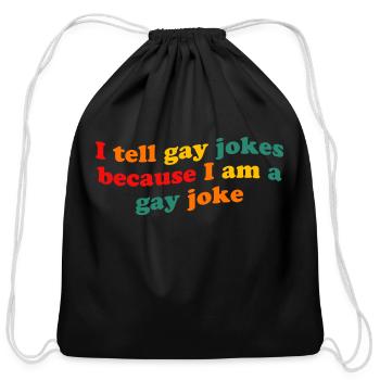 I Tell Gay Jokes Because I Am A Gay Joke - Cotton Drawstring Bag - black - Front