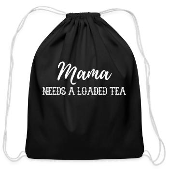 Mama Needs A Loaded Tea - Cotton Drawstring Bag - black - Front
