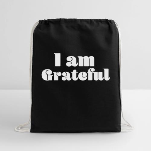 I Am Grateful Affirmation Quote Merch - Cotton Drawstring Bag