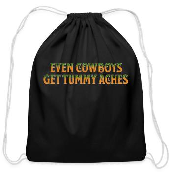 Even Cowboys Get Tummy Aches - Cotton Drawstring Bag - black - Front