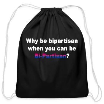 Why Be Bipartisan When You Can Be Bi-Partisan? - Cotton Drawstring Bag - black - Front