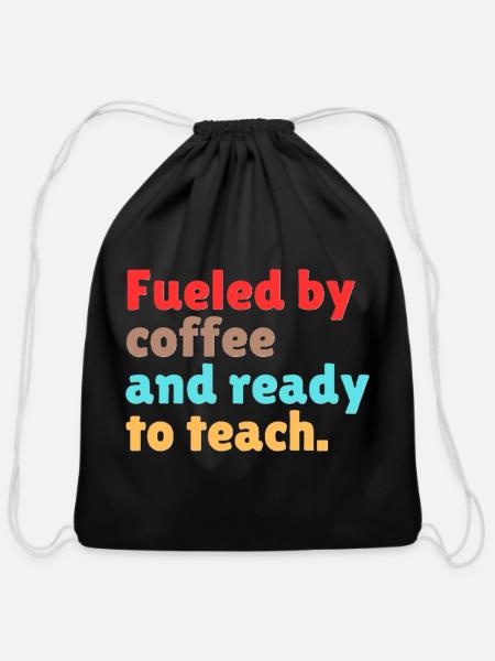 Fueled by Coffee Ready to Teach - Cotton Drawstring Bag - black