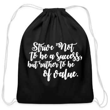 Strive Not Be Success But Of Value - Cotton Drawstring Bag - black - Front