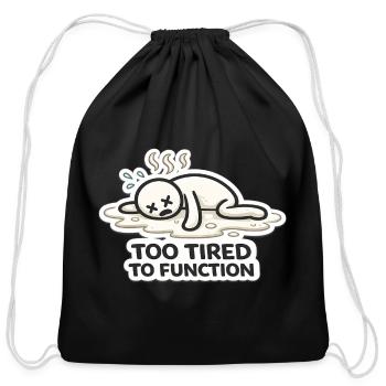 Too Tired To Function - Cotton Drawstring Bag - black - Front