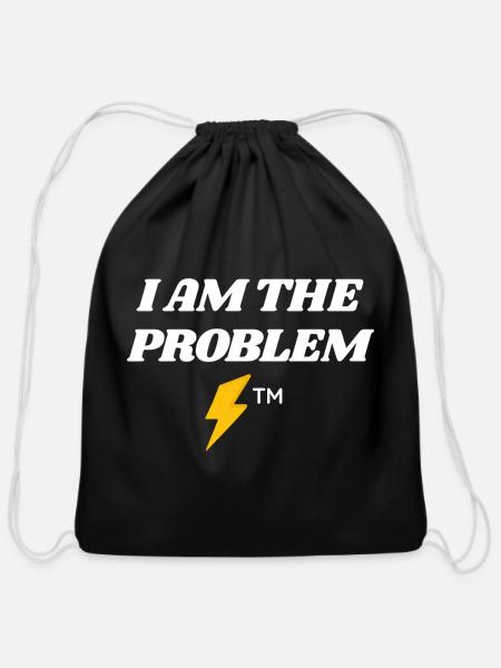 I’m the Problem T-Shirt – Sassy Savage Graphic Tee - Cotton Drawstring Bag - black