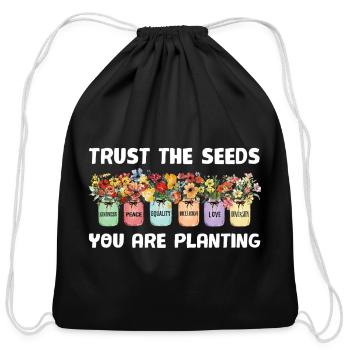 Trust The Seeds You Are Planting - Cotton Drawstring Bag - black - Front