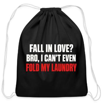 Fall in Love? I Can't Even Fold Laundry - Cotton Drawstring Bag - black - Front
