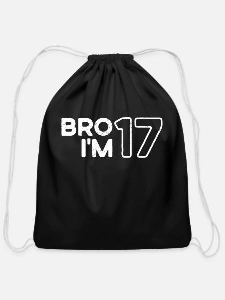 Bro I'm 17, 17 yo Girls and Boys 17th Birthday - Cotton Drawstring Bag - black