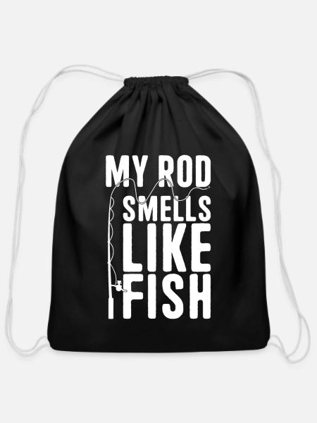 My Fishing Rod Smells Like Fish Funny Mens Fishing - Cotton Drawstring Bag - black