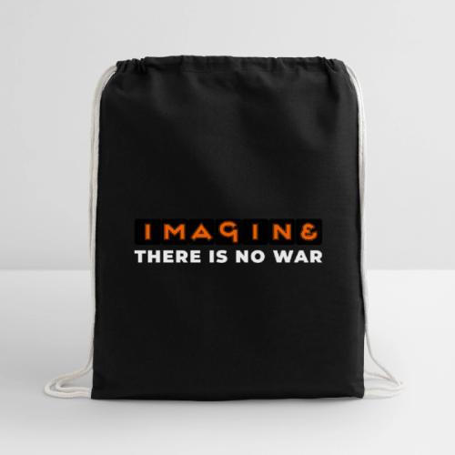 Imagine, There Is No War - Cotton Drawstring Bag