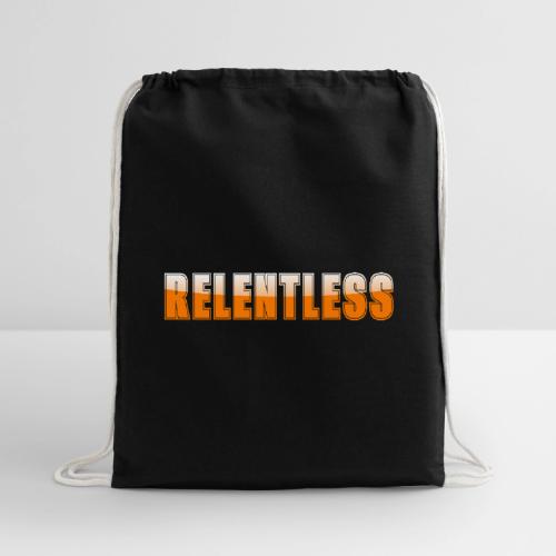 Relentless Motivation Design – Bold Statement - Cotton Drawstring Bag