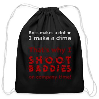 I shoot baddies on company time - Cotton Drawstring Bag - black - Front