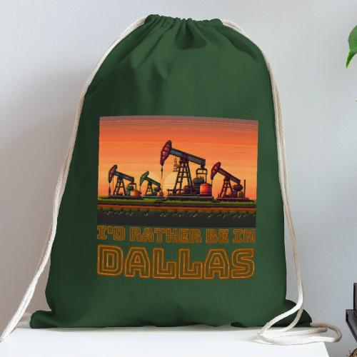 I'd rather be in Dallas - Cotton Drawstring Bag