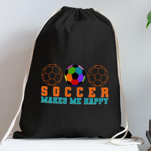 Soccer Makes Me Happy - Cotton Drawstring Bag