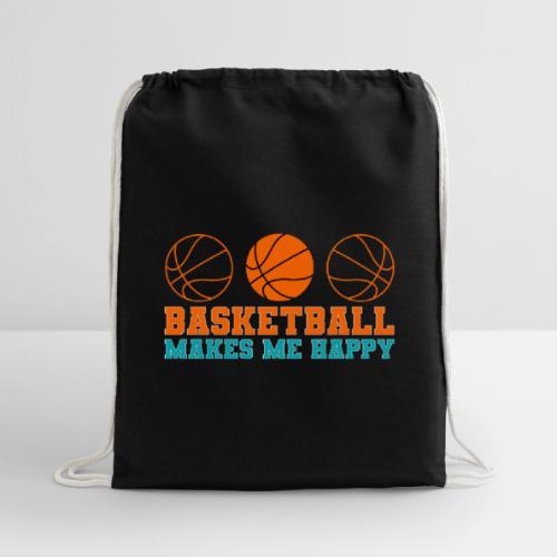 Basketball makes me happy - Cotton Drawstring Bag