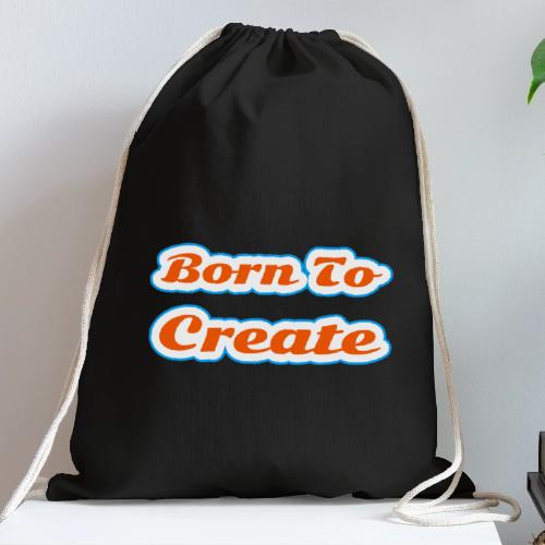 Born to Create — Creative Soul Script - Cotton Drawstring Bag