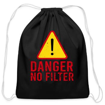 Danger No Filter Warning Sign T-Shirt | funny t-sh - Cotton Drawstring Bag - black - Front