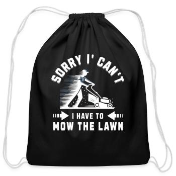 sorry I can't I have to mow the lawn - Cotton Drawstring Bag - black - Front