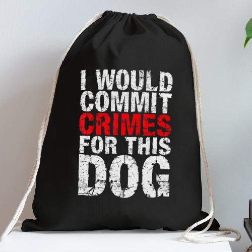 Id Commit Crimes for This Dog Funny Tee - Cotton Drawstring Bag