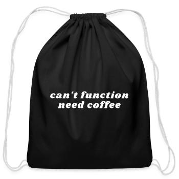 Can't Function Need Coffee - Caffeine - Cotton Drawstring Bag - black - Front