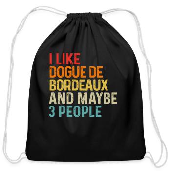 I Like Dogue De Bordeaux And Maybe 3 People Dog - Cotton Drawstring Bag - black - Front
