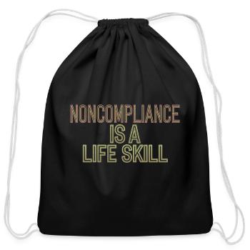 Noncompliance Is A Life Skill 5 - Cotton Drawstring Bag - black - Front