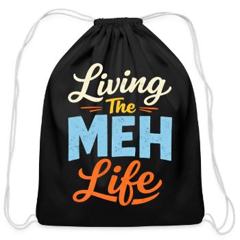 Sarcasm Living The Meh Life Funny Men's - Cotton Drawstring Bag - black - Front