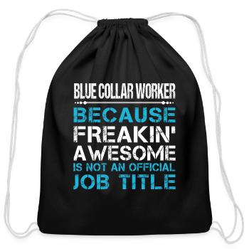 Blue Collar Worker T Shirt - Freaking Awesome Gift - Cotton Drawstring Bag - black - Front