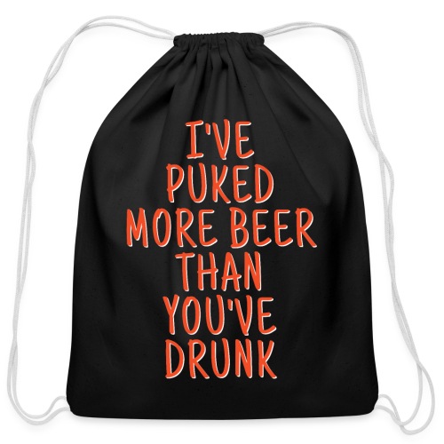 Ive Puked More Beer Than Youve Drunk - Orange Font - Cotton Drawstring Bag