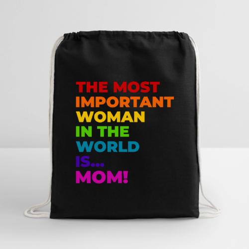 Mom: The Most Important Woman in the World - Cotton Drawstring Bag
