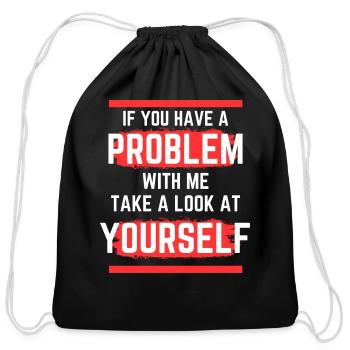 If You Have A Problem With Me Mirror Image - Cotton Drawstring Bag - black - Front