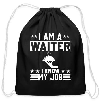 I Am A Waiter I Know My Job | Funny Design - Cotton Drawstring Bag - black - Front