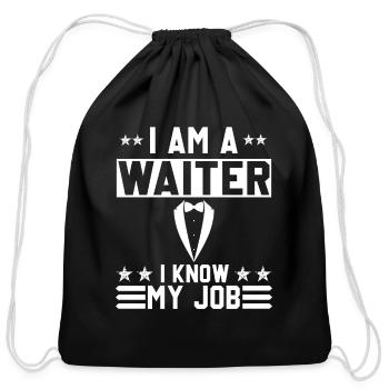 I Am A Waiter I Know My Job | Funny Design - Cotton Drawstring Bag - black - Front