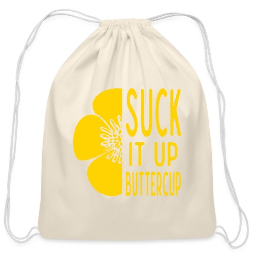 Cool Suck it up Buttercup - Cotton Drawstring Bag