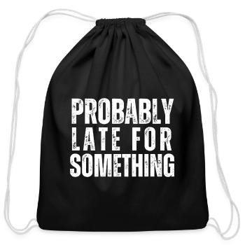 Probably Late For Something - Cotton Drawstring Bag - black - Front