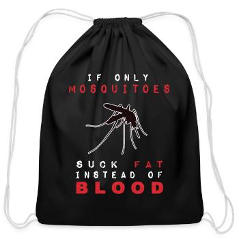 If Only Mosquitoes Suck Fat Instead Of Blood - Cotton Drawstring Bag - black - Front