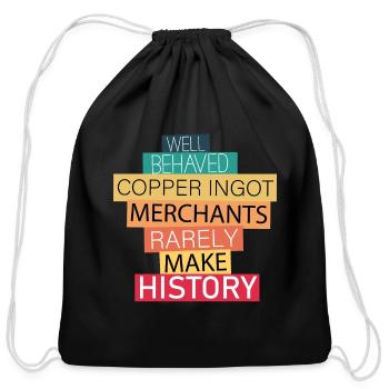 well behaved copper ingot merchants Funny Meme - Cotton Drawstring Bag - black - Front