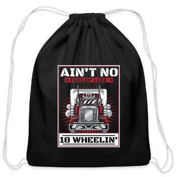 Ain't No Feeling Like 18 Wheeling Trucker Lover - Cotton Drawstring Bag - black - Front