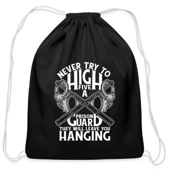 Never Try To High Five A Prison Guard Corrections - Cotton Drawstring Bag - black - Front