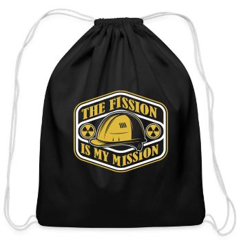 The Fission Is My Mission Energy Uranium Nuclear - Cotton Drawstring Bag - black - Front